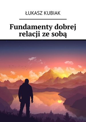 Fundamenty dobrej relacji ze sobą – ebook