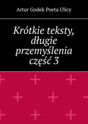 Krótkie teksty, długie przemyślenia. Część 3 – ebook