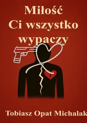 Miłość Ci wszystko wypaczy &ndash; ebook