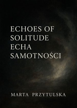 Poezja: Echoes of&nbsp;solitude. Echa samotności &ndash; ebook