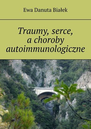 Traumy, serce, a&nbsp;choroby autoimmunologiczne &ndash; ebook