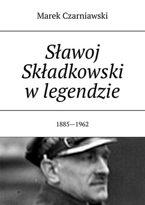 Sławoj Składkowski w legendzie – ebook