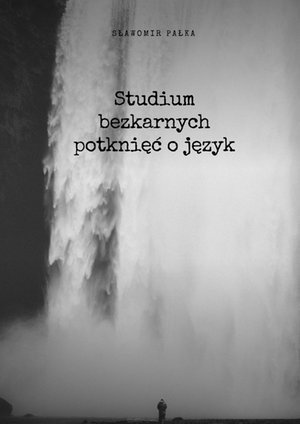 Studium bezkarnych potknięć o język – ebook