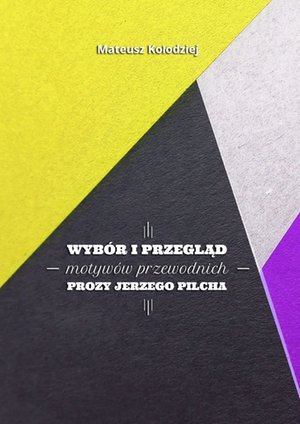 Esej: Wyb&oacute;r i&nbsp;przegląd motyw&oacute;w przewodnich prozy Jerzego Pilcha &ndash; ebook