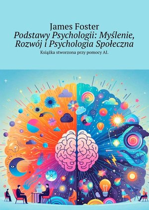 Podstawy Psychologii: Myślenie, Rozwój i Psychologia Społeczna – ebook