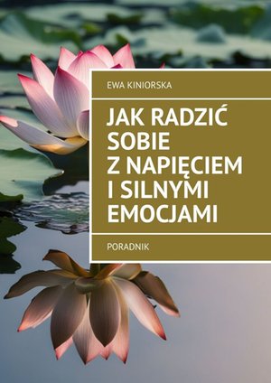 Jak&nbsp;radzić sobie z&nbsp;napięciem i&nbsp;silnymi emocjami &ndash; ebook