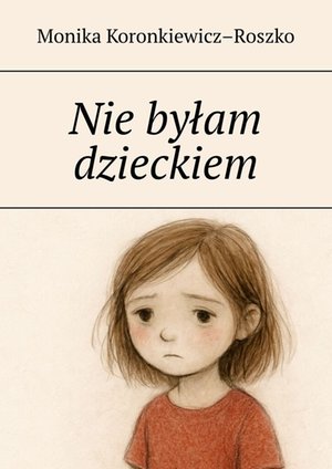 Nie byłam dzieckiem &ndash; ebook