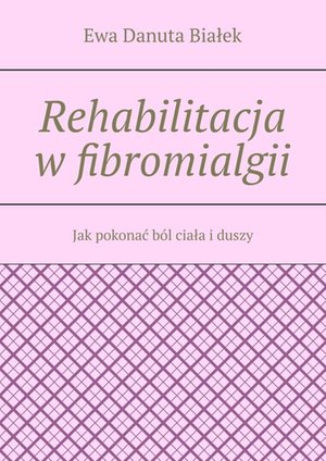 Rehabilitacja w&nbsp;fibromialgii &ndash; ebook