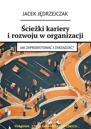 Ścieżki kariery i rozwoju w organizacji – ebook