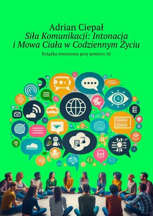 Siła Komunikacji: Intonacja i Mowa Ciała w Codziennym Życiu – ebook