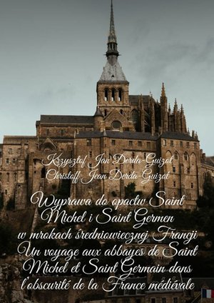 Wyprawa do opactw Saint Michel i Saint Germen w mrokach średniowiecznej Francji – ebook