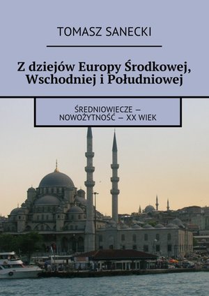 Z dziejów Europy Środkowej, Wschodniej i Południowej – ebook