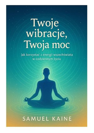 Twoje wibracje, Twoja moc – ebook
