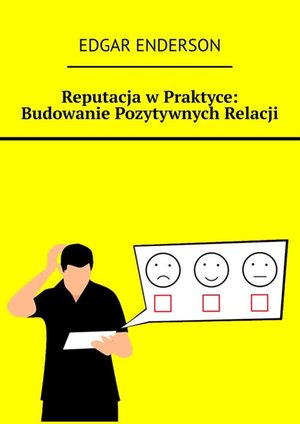 Reputacja w Praktyce: Budowanie Pozytywnych Relacji – ebook