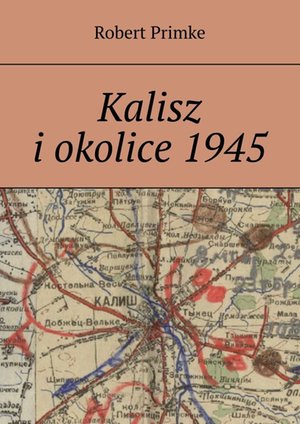 Kalisz i okolice 1945 – ebook