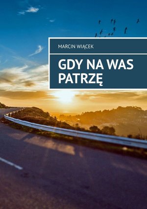 Gdy&nbsp;na&nbsp;was patrzę &ndash; ebook