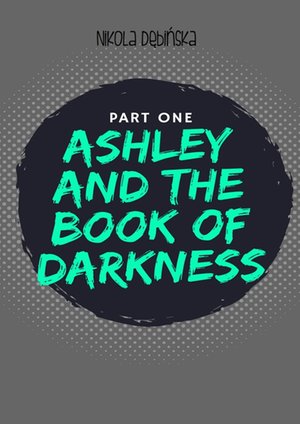 Ashley and the Book of Darkness: part one – ebook