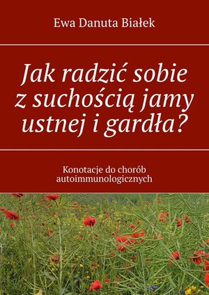Jak&nbsp;radzić sobie z&nbsp;suchością jamy ustnej i&nbsp;gardła? &ndash; ebook