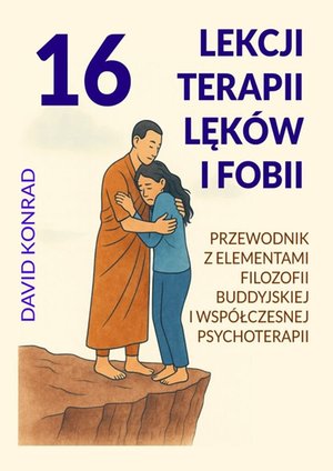 16 lekcji terapii lęk&oacute;w i&nbsp;fobii &ndash; ebook