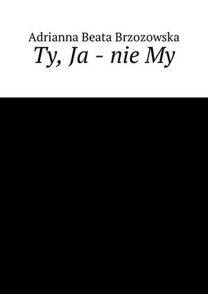 Ty, Ja - nie My – ebook