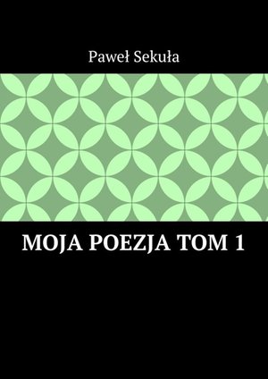 Moja Poezja Tom 1 – ebook