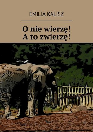 O nie wierzę! A to zwierzę! – ebook