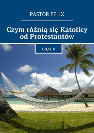 Czym różnią się Katolicy od Protestantów – ebook