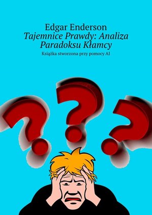 Tajemnice Prawdy: Analiza Paradoksu Kłamcy – ebook