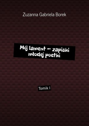 Mój lament — zapiski młodej poetki – ebook