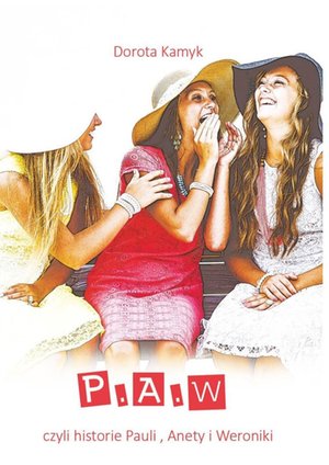 P.A.W. czyli historie Pauli, Anety i Weroniki – ebook