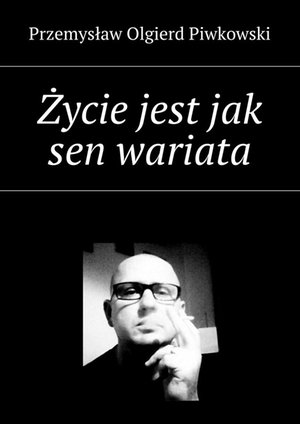 Życie jest jak sen wariata – ebook