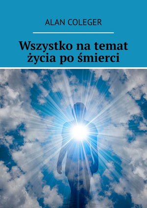 Wszystko na temat życia po śmierci – ebook