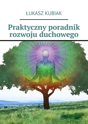Praktyczny poradnik rozwoju duchowego – ebook