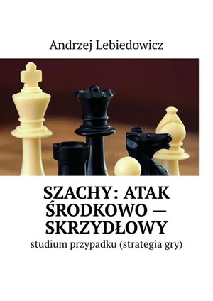 Szachy: atak środkowo-skrzydłowy – ebook