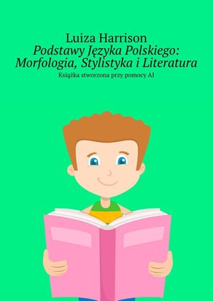Podstawy Języka Polskiego: Morfologia, Stylistyka i Literatura – ebook