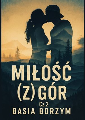 Miłość (z) g&oacute;r. Część 2 &ndash; ebook