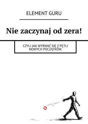 Nie&nbsp;zaczynaj od&nbsp;zera! &ndash; ebook