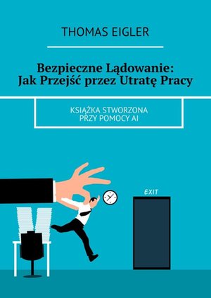 Bezpieczne Lądowanie: Jak Przejść przez Utratę Pracy – ebook
