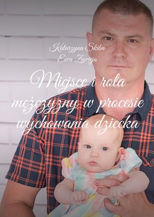 Miejsce i rola mężczyzny w procesie wychowania dziecka – ebook