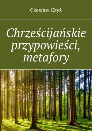 Chrześcijańskie przypowieści, metafory – ebook