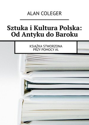 Sztuka i Kultura Polska: Od Antyku do Baroku – ebook