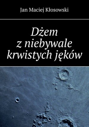 Dżem z niebywale krwistych jęków – ebook