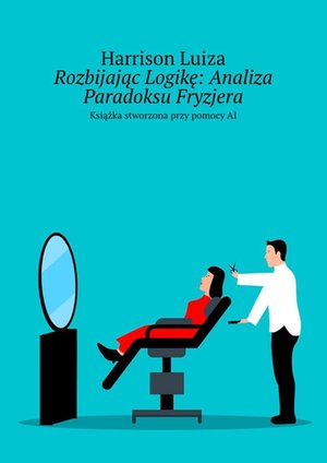 Rozbijając Logikę: Analiza Paradoksu Fryzjera &ndash; ebook