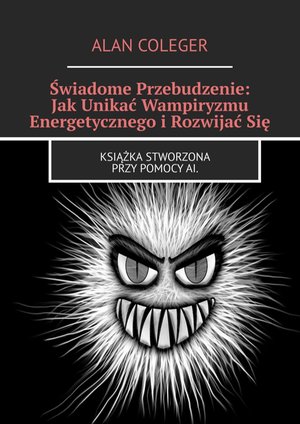 Świadome Przebudzenie: Jak Unikać Wampiryzmu Energetycznego i Rozwijać Się – ebook