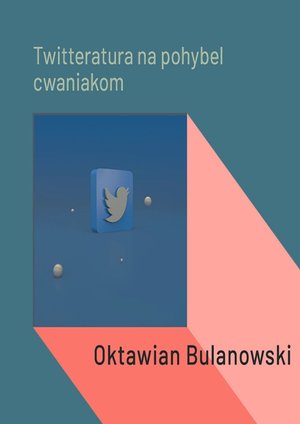 Twitteratura na pohybel cwaniakom – ebook