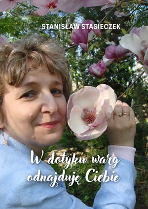 W dotyku warg odnajduję Ciebie – ebook