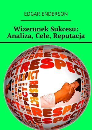 Wizerunek Sukcesu: Analiza, Cele, Reputacja &ndash; ebook