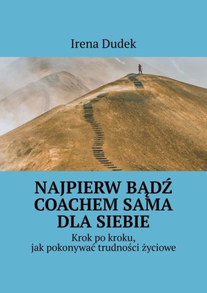 Najpierw Bądź Coachem Sama Dla&nbsp;Siebie &ndash; ebook