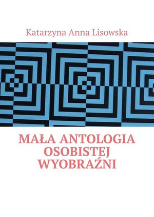 Mała antologia osobistej wyobraźni – ebook