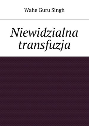 Niewidzialna transfuzja – ebook